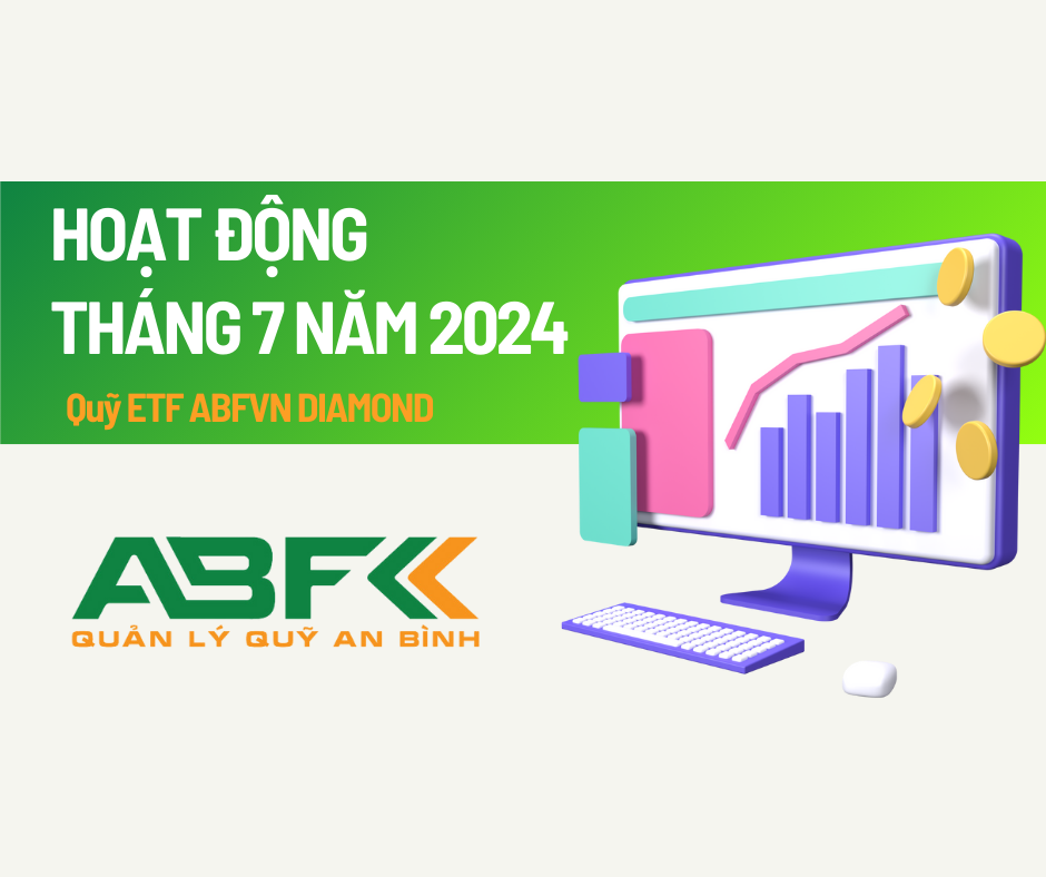 Cập nhật hoạt động Tháng 07 năm 2024 - Quỹ ETF ABFVN DIAMOND