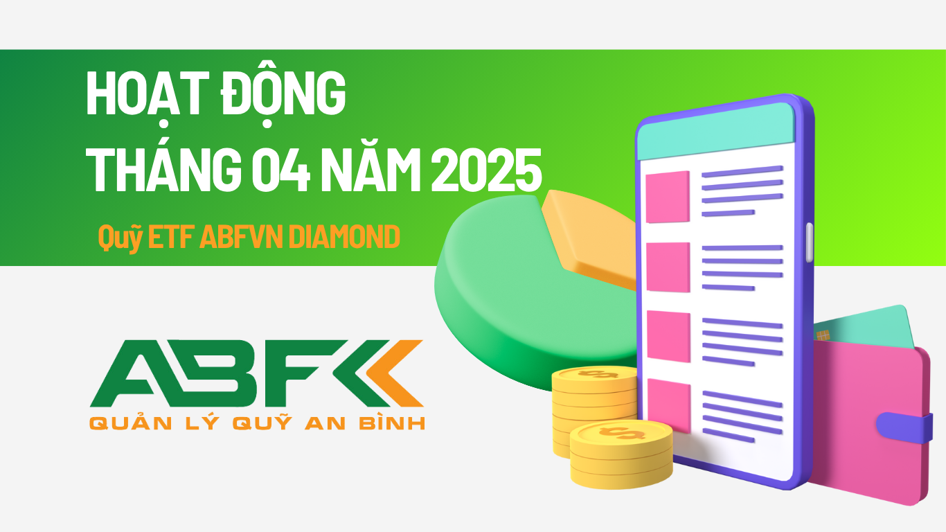 Cập nhật hoạt động Tháng 04 năm 2025 - Quỹ ETF ABFVN DIAMOND